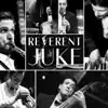 Reverent Juke - We Are the Juke